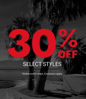 30% off select styles. Online and in-store. Exclusions apply.