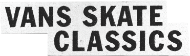 Vans Skate Classics.